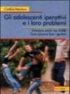 Gli adolescenti iperattivi e i loro problemi. Diventare adulti con ADHD. Cosa possono fare i genitori