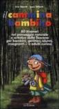 Il cammina bambino. 80 itinerari nel paesaggio naturale e artistico della Toscana per bambini, genitori, alunni, insegnanti... e adulti curiosi