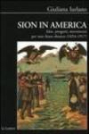 Sion in America. Idee, progetti, movimenti per uno Stato ebraico (1654-1917)