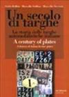 Un secolo di targhe. La storia delle targhe automobilistiche italiane. Ediz. italiana e inglese