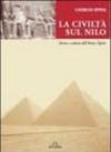 La civiltà sul Nilo. Storia e cultura dell'antico Egitto