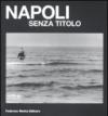 Napoli senza titolo. Catalogo della mostra (Napoli, 12 febbraio-10 aprile 2009). Ediz. illustrata