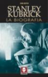 Stanley Kubrick. La biografia