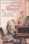 I piccoli Mozart. Wolfi e Nannerl una storia di bambini prodigio