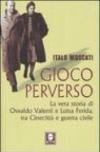 Gioco perverso. La vera storia di Osvaldo Valenti e Luisa Ferida, tra Cinecittà e guerra civile