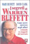 I segreti di Warren Buffett. Come avere successo negli affari evitando le trappole del mercato