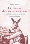 La chiusura dela mente americana. I misfatti dell'istruzione contemporanea