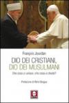 Dio dei cristiani, Dio dei musulmani. Che cosa ci unisce, che cosa ci divide?