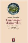 Quaecumque dixero vobis. Parola di Dio e tradizione a confronto con la storia e la teologia