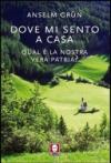 Dove mi sento a casa. Qual è la nostra vera patria?