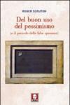 Del buon uso del pessimismo (e il pericolo delle false speranze)
