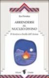 Arrendersi al nucleo divino. Il sentiero a livello dell'anima