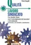 Qualità lavoro sindacato. Fare qualità totale con il coinvolgimento dei lavoratori e del sindacato. Conoscenze, casi aziendali e contrattazione