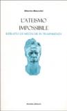 L'ateismo impossibile. Ritratto di Nietzsche in trasparenza