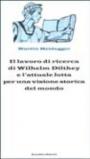 Il lavoro di ricerca di Wilhelm Dilthey e l'attuale lotta per una visione storica del mondo. 10 Conferenze (Kassel, 16-21 aprile 1925)