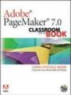 Adobe PageMaker 7.0. Classroom in a book. Corso ufficiale Adobe. Con CD-ROM