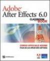 Adobe After Effects 6.0. Classroom in a Book. Corso ufficiale Adobe. Con CD-ROM