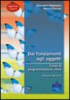 Dai fondamenti agli oggetti. Aggiornato a Java 5