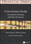 Concorrenza ibrida. Convergenza, tecnologie, esperienze di consumo