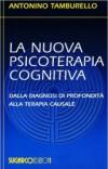 La nuova psicoterapia cognitiva. Dalla diagnosi di profondità alla terapia causale