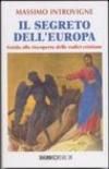 Il segreto dell'Europa. Guida alla riscoperta delle radici cristiane
