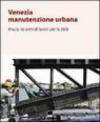 Venezia manutenzione urbana. Insula: 10 anni di lavori per la città. Con CD-ROM