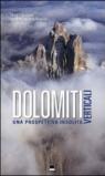 Dolomiti verticali. Una prospettiva insolita. Ediz. illustrata