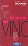 Le strade del vino. Itinerari per tutti i gusti