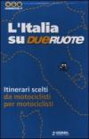 L'Italia su dueruote. 40 itinerari da motociclisti per motociclisti