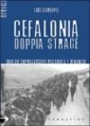 Cefalonia doppia strage. Uno dei sopravvissuti racconta e denuncia