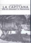 La Capitana. Vita di mezzadri in Maremma