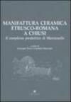 Manifattura ceramica etrusco-romana a Chiusi. Il complesso produttivo di Marcianella