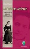 Nel roveto ardente. Madre Maria Candida dell'Eucaristia (1884-1949). Atto unico liberamente tratto dall'omonima biografia di Carmelo Mezzasalma
