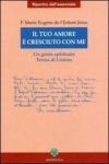 Il tuo amore è cresciuto con me. Un genio spirituale. Teresa di Lisieux