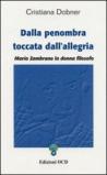 Dalla penombra toccata dall'allegria. Maria Zambrano, la donna filosofo