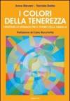 I colori della tenerezza. Orizzonti di speranza per il futuro della famiglia. Con DVD