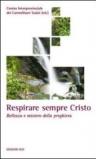 Respirare sempre Cristo. Bellezza e mistero della preghiera