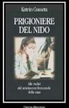 Prigioniere del nido. Alle radici del sentimento femminile della casa