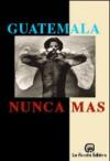 Guatemala: nunca mas. Rapporto Remhi