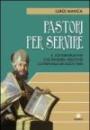 Pastori per servire. Il contemplativo che diventa vescovo. L'esperienza di Agostino