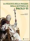 La felicità della Pasqua nella dottrina di Paolo VI