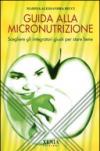 Guida alla micronutrizione. Scegliere gli integratori giusti per stare bene