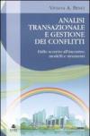 Analisi transazionale e gestione dei conflitti. Dallo scontro all'incontro: modelli e strumenti