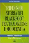 I Piedi Neri. Storia dei Blackfoot tra tradizione e modernità