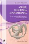 Amore, coscienza e psicoterapia. Verso una nuova educazione dell'essere umano