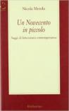 Un Novecento in piccolo. Saggi di letteratura contemporanea