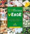 L'officina verde. 50 fantastici progetti per esplorare le meraviglie del nostro pianeta