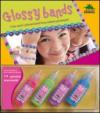 Glossy bands. Crea tanti coloratissimi braccialetti gommosi! Ediz. illustrata. Con gadget