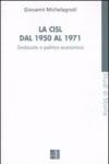 La CISL dal 1950 al 1971. Sindacato e politica economia