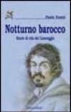 Notturno barocco. Storie di vita del Caravaggio